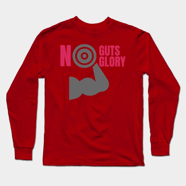 NO GUTS NO GLORY DESIGN TSHIRT BY TEEZTOTALLER Long Sleeve T-Shirt by TEEZTOTALLER